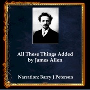 All These Things Added (Unabridged) - James Allen