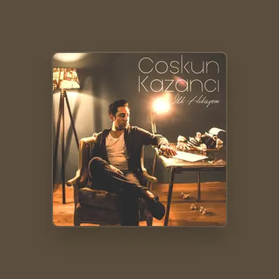 Listen to Coşkun Kazancı, watch music videos, read bio, see tour dates & more!