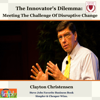 The Innovator's Dilemma: Meeting the Challenge of Disruptive Change - Clayton Christensen