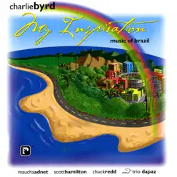 My Inspiration: Music of Brazil - Charlie Byrd My Inspiration: Music of Brazil - Charlie Byrd