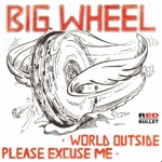 Big Wheel - World Outside