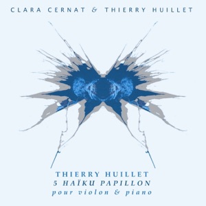 Thierry Huillet: 5 Haïku Papillon pour violon et piano - EP