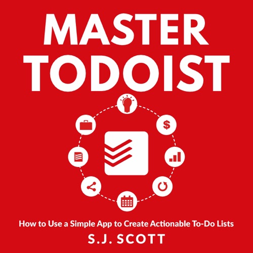 Master Todoist: How to Use a Simple App to Create Actionable To-Do Lists and Organize Your Life (Unabridged) cover