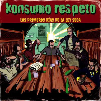 Los Primeros Días de la Ley Seca - EP - Konsumo Respeto Los Primeros Días de la Ley Seca - EP - Konsumo Respeto