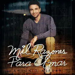 Mil Razones para Amar - Single - Antonio Asfura