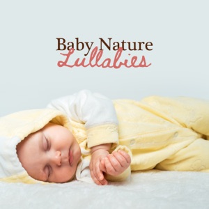 Baby Nature Lullaby - Sooothing Natural Sounds for Sleep, Relaxation, Harmony Balance