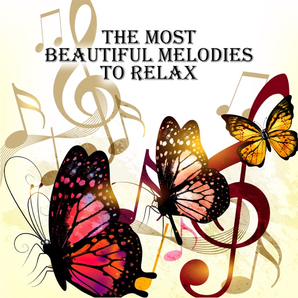 The Most Beautiful Melodies to Relax - Peaceful Songs, Full Relaxation, Positive Mood, Zen Life, Happy Thoughts, Calm Mind
