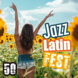 50 Jazz Latin Fest: Celebrating Bossa Night – Salsa Fiesta en la Playa, Instrumental Smooth Latin Jazz, Tropical Cocktail Party