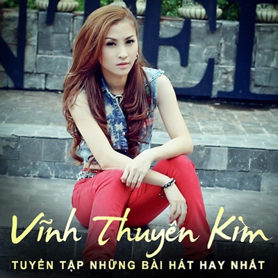 Tuyển Tập Nhạc Hay Nhất Vĩnh Thuyên Kim