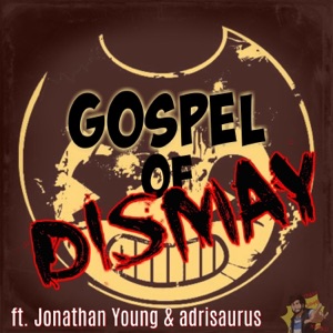 Gospel of Dismay (feat. Jonathan Young & Adrisaurus) - Single