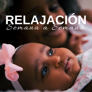Relajación Semana a Semana - Música New Age para el Embarazo y tu Bebé