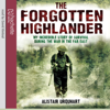 The Forgotten Highlander (Abridged) - Alistair Urquhart