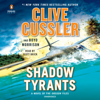 Shadow Tyrants (Unabridged) - Clive Cussler & Boyd Morrison