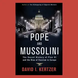 The Pope and Mussolini: The Secret History of Pius XI and the Rise of Fascism in Europe (Unabridged)