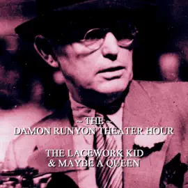 The Lacework Kid & Maybe a Queen: Damon Runyon Theater - Episode 20 (Unabridged)