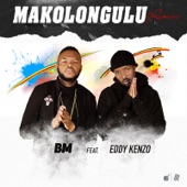 B.M - Makolongulu (Remix) [feat. Eddy Kenzo]