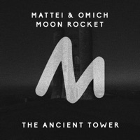 The Ancient Tower - Single - Mattei & Omich & Moon Rocket