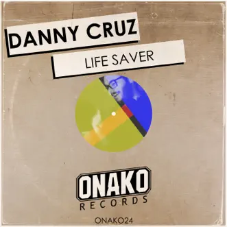 Life Saver - Single by Danny Cruz album reviews, ratings, credits