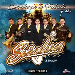 Corridos Pa'la Plebada y Más, vol. 4 - Soñadores De Sinaloa Corridos Pa'la Plebada y Más, vol. 4 - Soñadores De Sinaloa