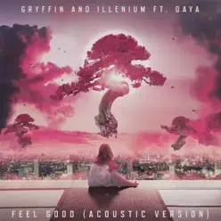 Feel Good (feat. Daya) [Acoustic] - Single - Illenium