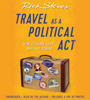 Travel as a Political Act - Rick Steves