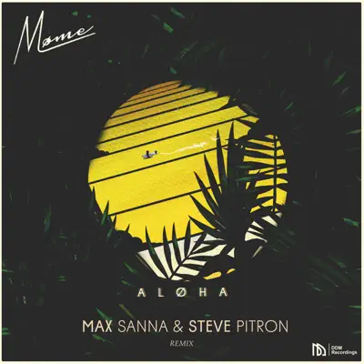 Aloha (feat. Merryn Jeann) [Max Sanna & Steve Pitron Remix] - Single - Møme