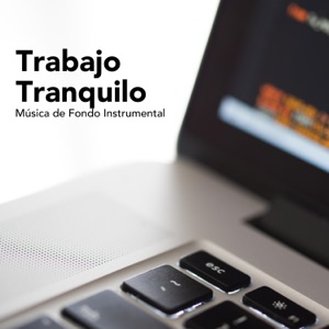 Trabajo Tranquilo - Música de Fondo Instrumental para Relajar la Mente mientras Trabajas