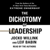 The Dichotomy of Leadership - Jocko Willink & Leif Babin