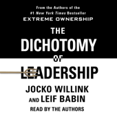 The Dichotomy of Leadership - Jocko Willink & Leif Babin