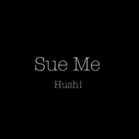 Sue Me - Single - Hush!