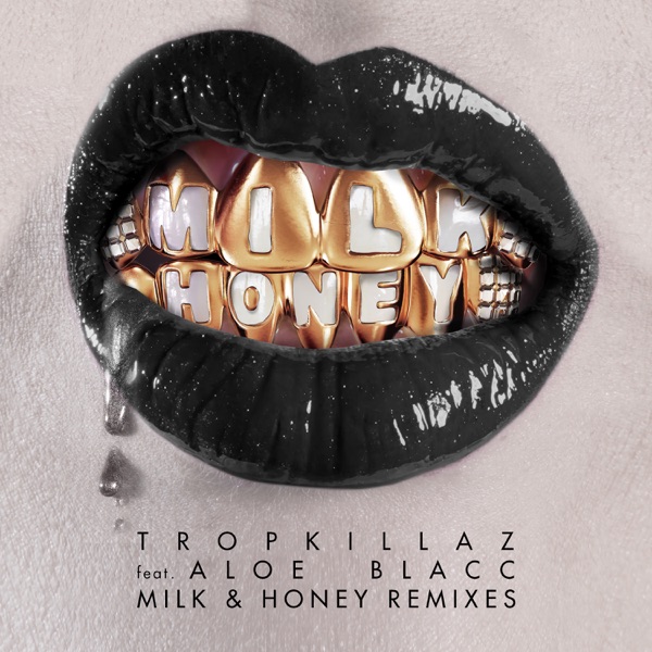 Milk & Honey (Remixes) - EP - Tropkillaz & Aloe Blacc