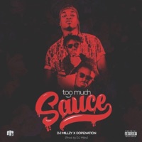 Too Much Sauce (feat. Dopenation) - Single - DJ Millzy