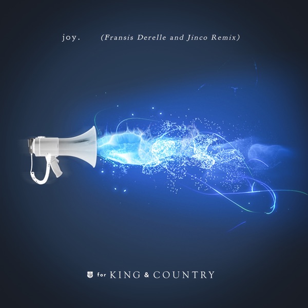 joy. (Fransis Derelle & Jinco Remix) - Single - for KING & COUNTRY