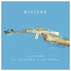 Llévame / El Cazador y la Presa - Single - Riviere Llévame / El Cazador y la Presa - Single - Riviere