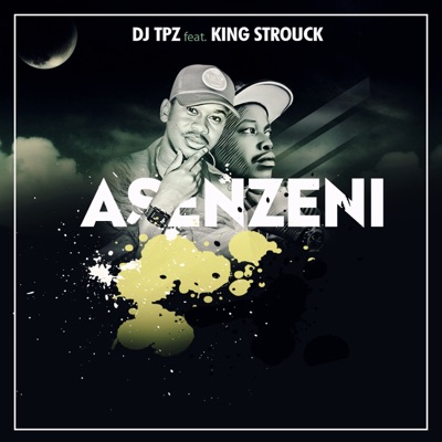 Asenzeni (feat. King Strouck) - Single