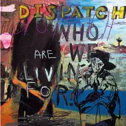 Who Are We Living for? - Dispatch