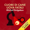 Cuore di cane / Uova fatali - Michail Bulgakov