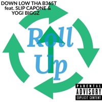 Roll Up (feat. Slip Capone & Yogi Biggz) - Single - Down LOW THA B365t