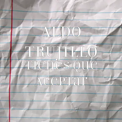 Tienes Que Aceptar - Single - Aldo Trujillo