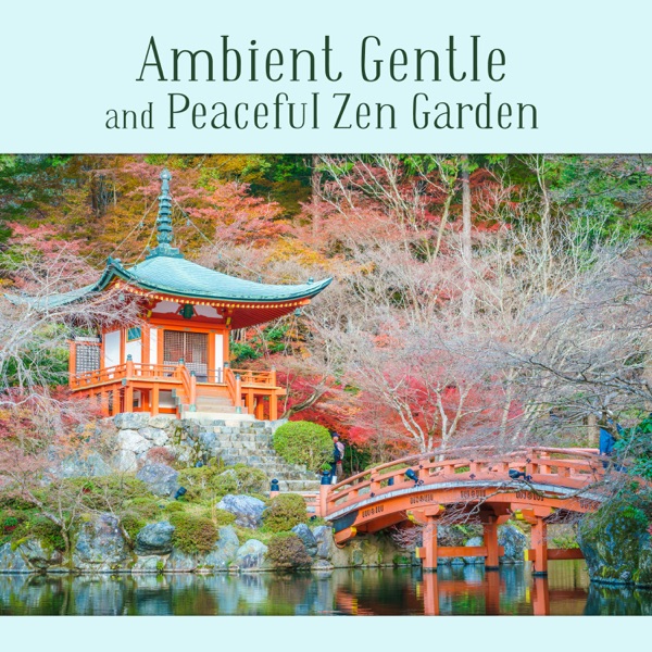 Ambient Gentle and Peaceful Zen Garden: Bless Spirituality, Inner Calming, Everyday Meditation, Positivity at Workplace