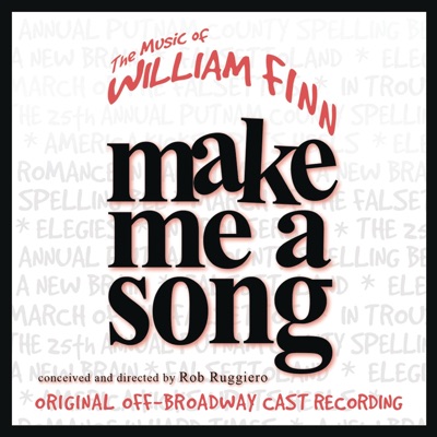 Make Me a Song: The Music of William Finn (Live Recording of Original Off-Broadway Cast )