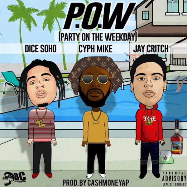 P.O.W. (Party On the Weekday) [feat. Dice Soho & Jay Critch] - Single - Cyph Mike