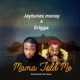 Mama Told Me feat Erigga Single