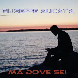 Ma dove sei - Single by Giuseppe Alicata album reviews, ratings, credits