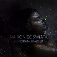Na Koniec Swiata — Honorata Skarbek