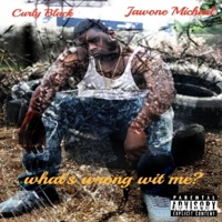 What's Wrong Wit Me? (feat. Jawone Michael) - Single - Curly Black