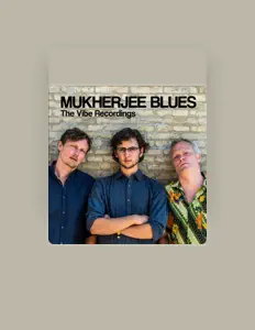 聆聽 Mukherjee Blues、觀看音樂影片、閱讀小傳、查看巡演日期等！