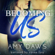 Becoming Us - College Love Never Hurt So Good: London Lovers Series, Book 1 (Unabridged)