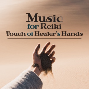 Music for Reiki: Touch of Healer's Hands, Stress & Pain Relief, Calmness & Relaxation