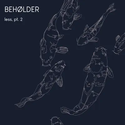 Less, Pt. 2 - EP - Beholder